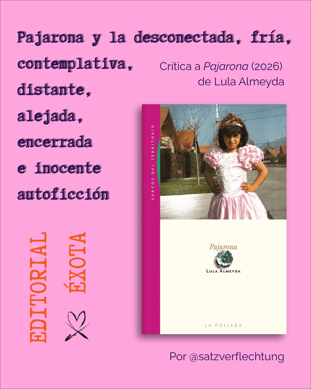Pajarona y la desconectada, contemplativa, fría, distante, alejada, encerrada e inocente autoficción